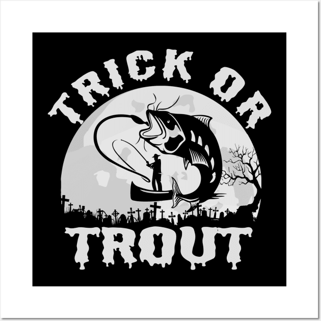 Funny Fishing Trick Or Trout Fishing Halloween Wall Art by LittleBoxOfLyrics